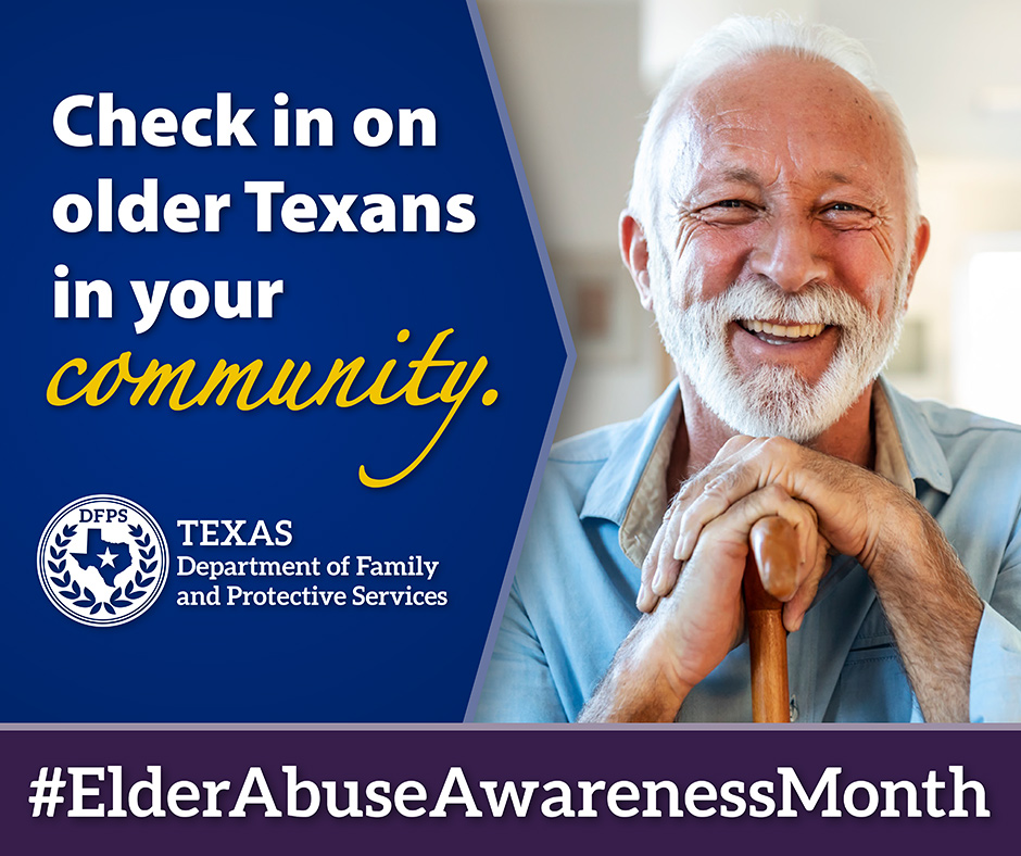 Check in on older Texans in your community. #ElderAbuseAwarenessMonth