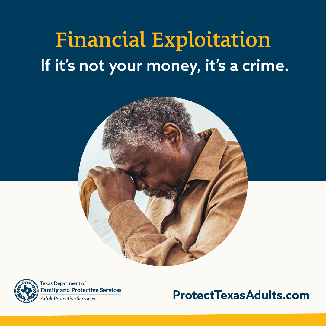 Financial Exploitation  If it's not your money, it's a crime — ProtectTexasAdults.com