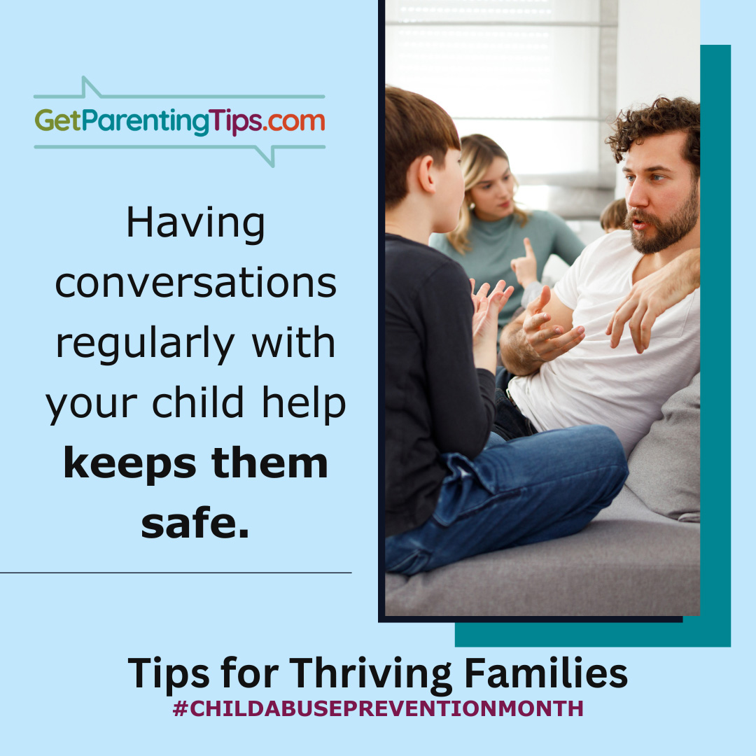 Having conversations regularly with your child helps keep them safe. GetParentingTips.com. Tips for Thriving Families. #ChildAbusePreventionMonth