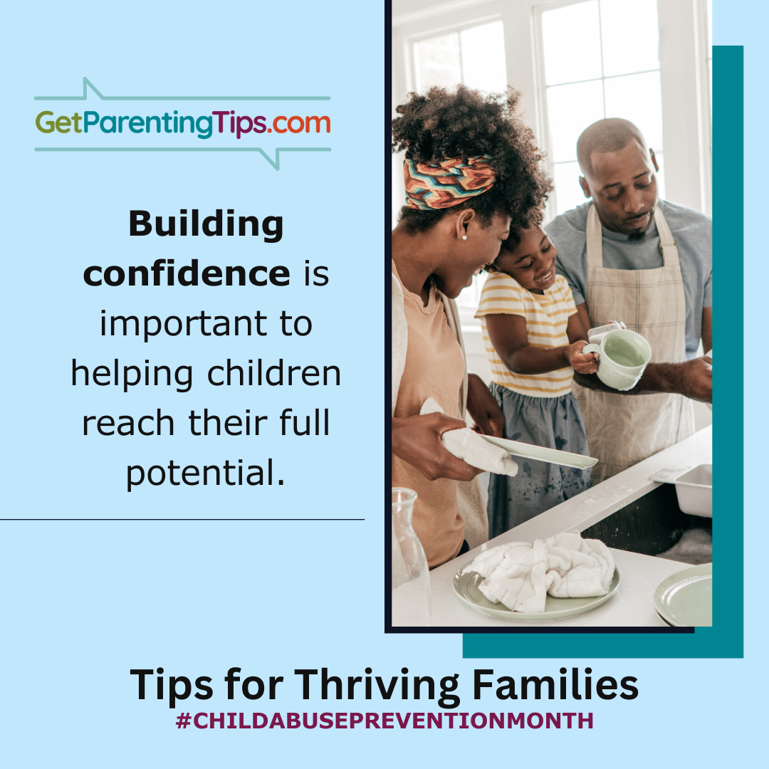 Building confidence is important to helping children reach their full potential. GetParentingTips.com. Tips for Thriving Families. #ChildAbusePreventionMonth