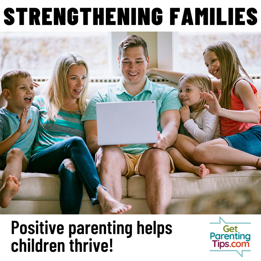 Strengthening Families. Positive parenting helps children thrive! Family of five sitting on a couch, smiling at a screen. GetParentingTips.com